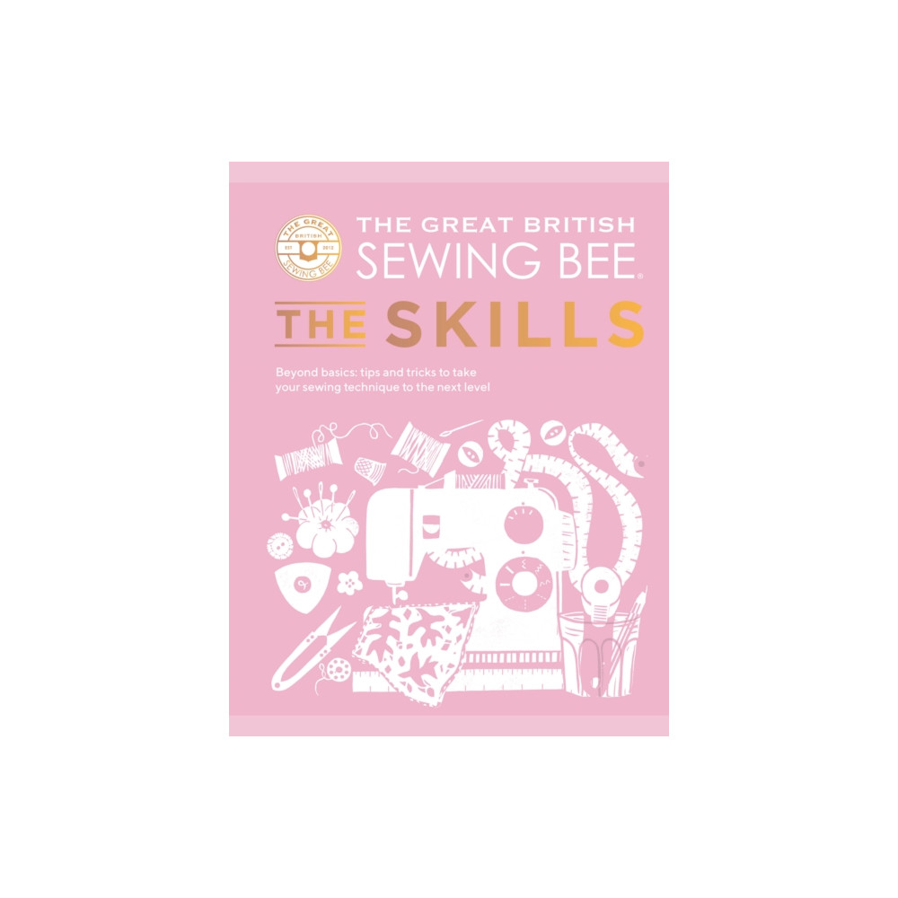 Produktbild för The Great British Sewing Bee: The Skills (inbunden, eng)