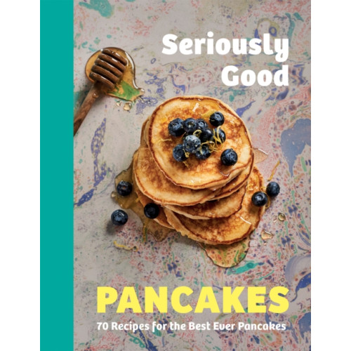 Quadrille Publishing Ltd Seriously Good Pancakes (inbunden, eng)