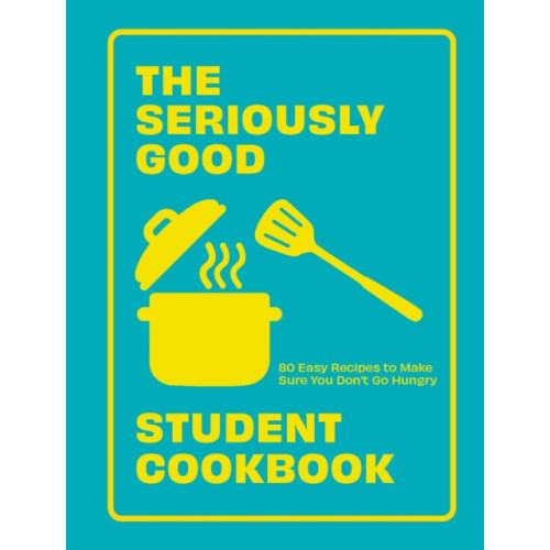 Quadrille Publishing Ltd The Seriously Good Student Cookbook (häftad, eng)