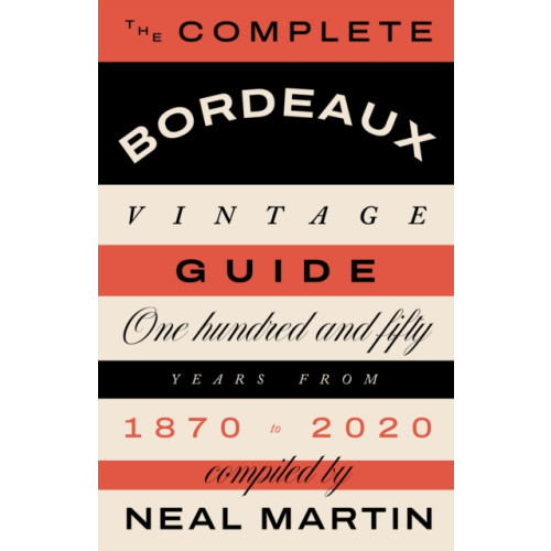 Quadrille Publishing Ltd The Complete Bordeaux Vintage Guide (inbunden, eng)