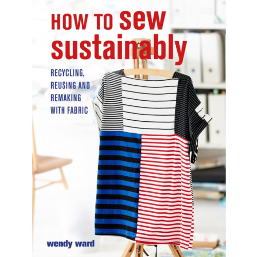 Ryland, Peters & Small Ltd How to Sew Sustainably (häftad, eng)