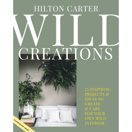 Ryland, Peters & Small Ltd Wild Creations (inbunden, eng)