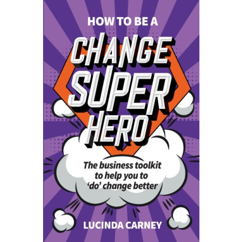 Practical Inspiration Publishing How to be a Change Superhero (häftad, eng)