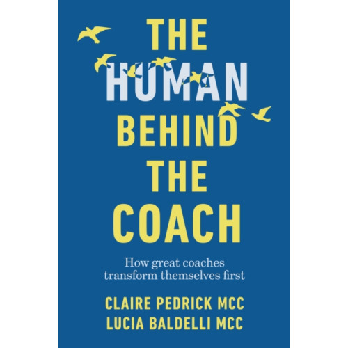 Practical Inspiration Publishing The Human Behind the Coach (häftad, eng)
