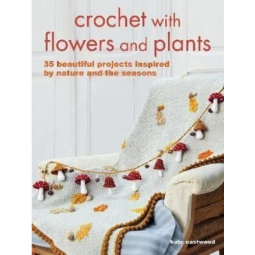 Ryland, Peters & Small Ltd Crochet with Flowers and Plants (häftad, eng)