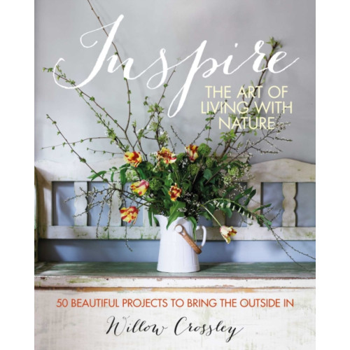 Ryland, Peters & Small Ltd Inspire: The Art of Living with Nature (inbunden, eng)