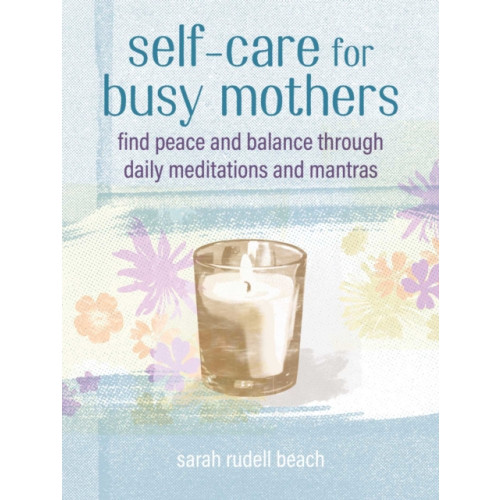 Ryland, Peters & Small Ltd Self-care for Busy Mothers (inbunden, eng)