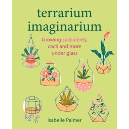 Ryland, Peters & Small Ltd Terrarium Imaginarium (inbunden, eng)