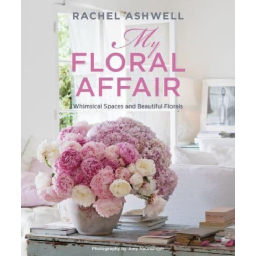 Ryland, Peters & Small Ltd Rachel Ashwell: My Floral Affair (inbunden, eng)