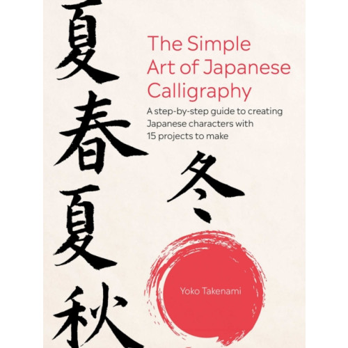 Ryland, Peters & Small Ltd The Simple Art of Japanese Calligraphy (häftad, eng)