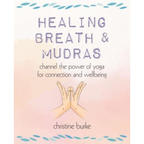 Ryland, Peters & Small Ltd Healing Breath and Mudras (häftad, eng)