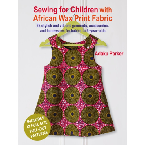 Ryland, Peters & Small Ltd Sewing for Children with African Wax Print Fabric (häftad, eng)