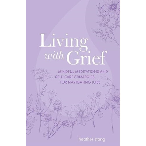 Ryland, Peters & Small Ltd Living with Grief (häftad, eng)