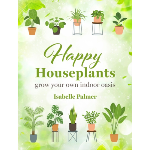 Ryland, Peters & Small Ltd Happy Houseplants (inbunden, eng)