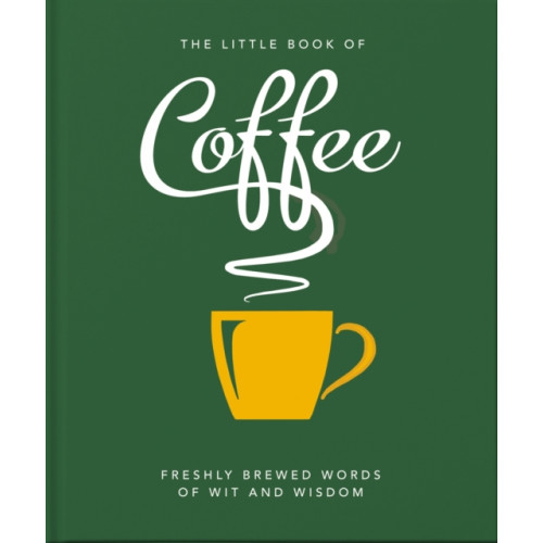 Headline Publishing Group The Little Book of Coffee (inbunden, eng)