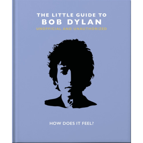 Headline Publishing Group The Little Guide to Bob Dylan (inbunden, eng)