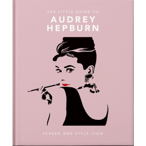 Headline Publishing Group The Little Guide to Audrey Hepburn (inbunden, eng)