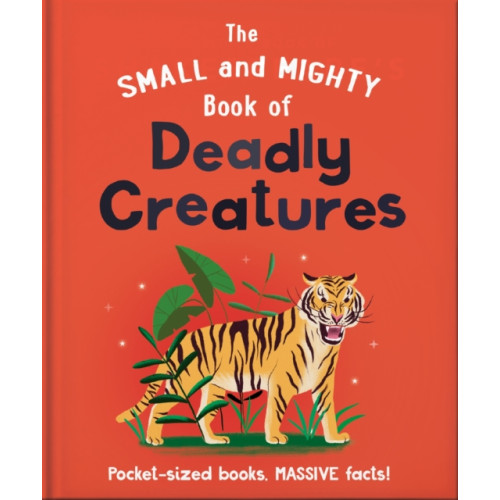 Hachette Children's Group The Small and Mighty Book of Deadly Creatures (inbunden, eng)