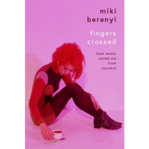 Bonnier Books Ltd Fingers Crossed: How Music Saved Me from Success (inbunden, eng)