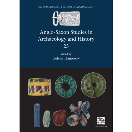 Archaeopress Anglo-Saxon Studies in Archaeology and History 23 (häftad, eng)