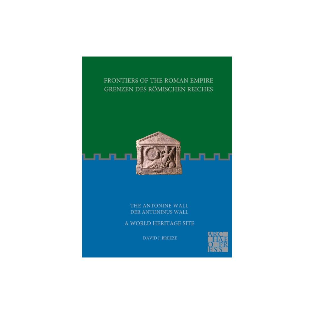Produktbild för Frontiers of the Roman Empire: The Antonine Wall – A World Heritage Site (häftad, eng)