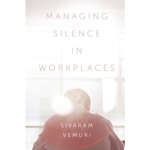 Emerald Publishing Limited Managing Silence in Workplaces (inbunden, eng)