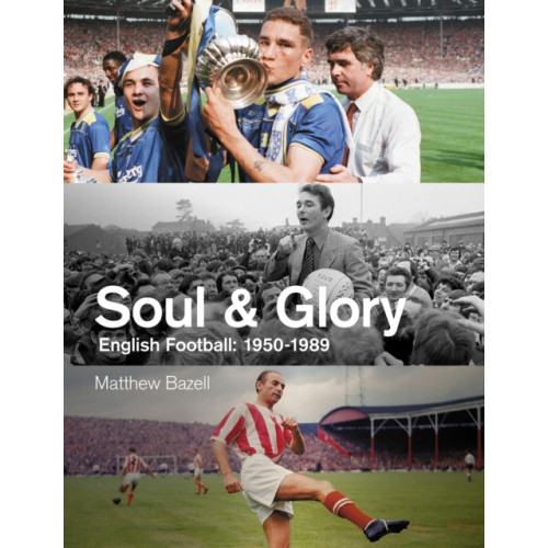 Pitch Publishing Ltd Soul and Glory (inbunden, eng)