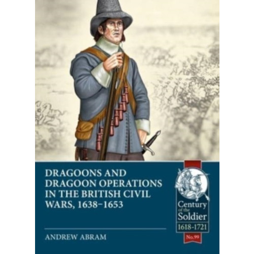Helion & Company Dragoons and Dragoon Operations in the British Civil Wars, 1638-1653 (häftad)