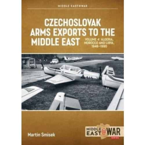 Helion & Company Czechoslovak Arms Exports to the Middle East, Volume 4 (häftad)