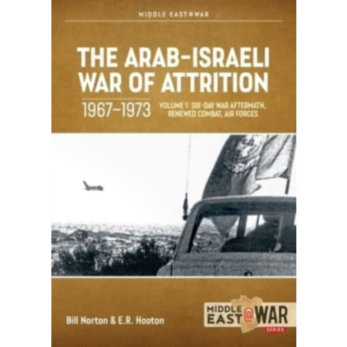 Helion & Company The Arab-Israeli War of Attrition, 1967-1973. Volume 1 (häftad)