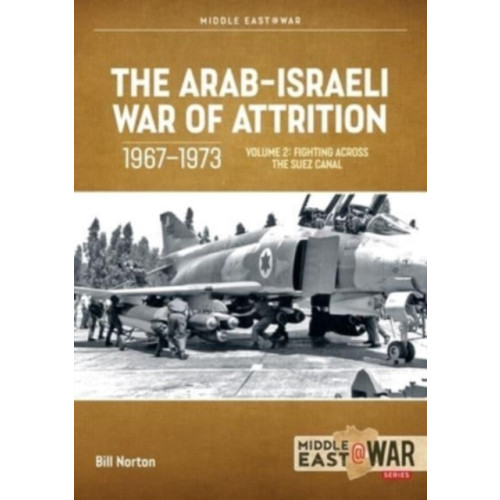 Helion & Company The Arab-Israeli War of Attrition, 1967-1973. Volume 2 (häftad)