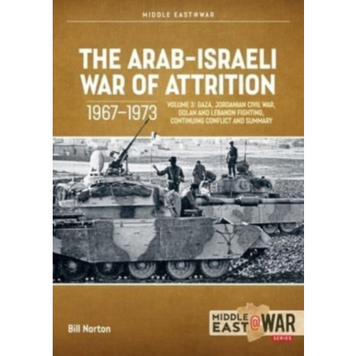 Helion & Company The Arab-Israeli War of Attrition, 1967-1973: Volume 3 (häftad)