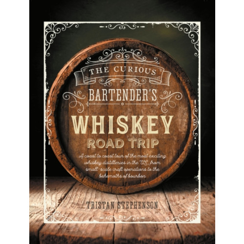 Ryland, Peters & Small Ltd The Curious Bartender's Whiskey Road Trip (inbunden, eng)