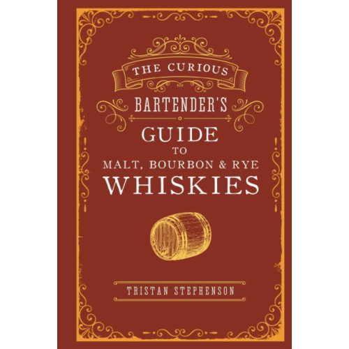 Ryland, Peters & Small Ltd The Curious Bartender’s Guide to Malt, Bourbon & Rye Whiskies (inbunden, eng)