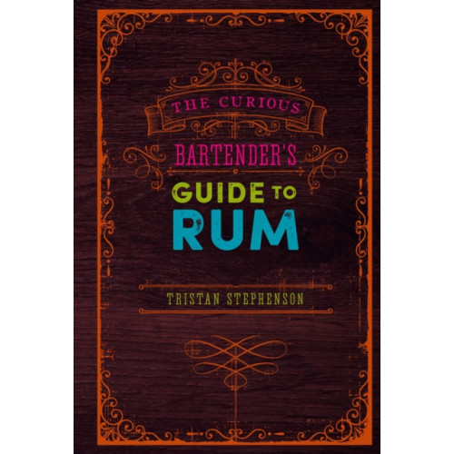 Ryland, Peters & Small Ltd The Curious Bartender’s Guide to Rum (inbunden, eng)