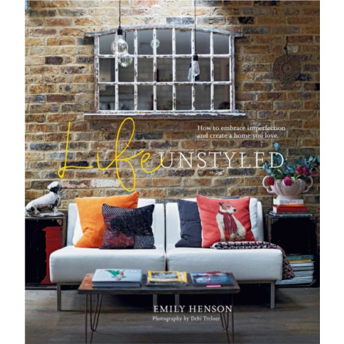 Ryland, Peters & Small Ltd Life Unstyled (inbunden, eng)