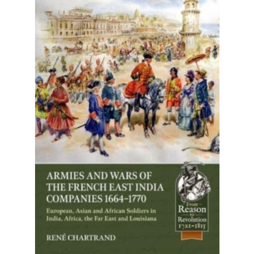 Helion & Company Armies and Wars of the French East India Companies 1664-1770 (häftad)
