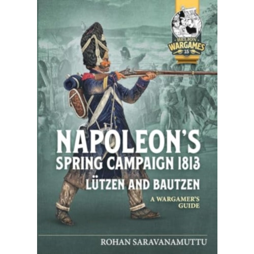 Helion & Company Napoleon's Spring Campaign 1813, Lutzen and Bautzen (häftad)