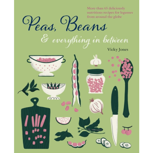 Ryland, Peters & Small Ltd Beans, Peas & Everything In Between (inbunden, eng)