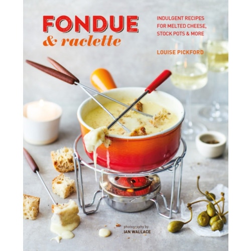 Ryland, Peters & Small Ltd Fondue & Raclette (inbunden, eng)