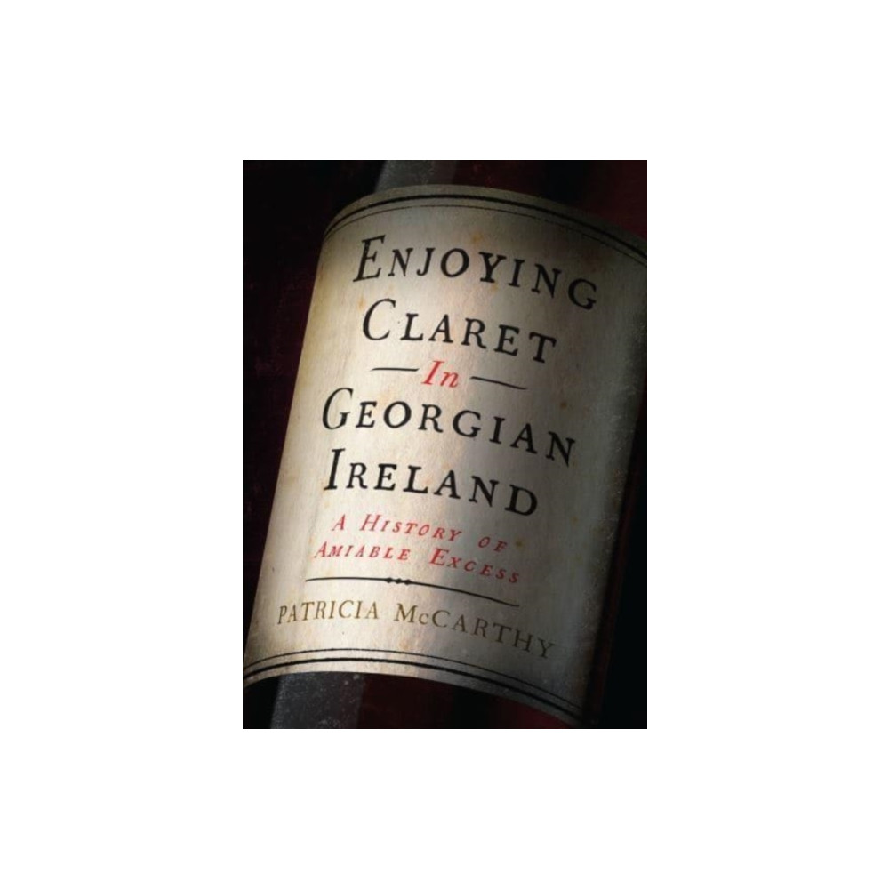 Produktbild för Enjoying Claret in Georgian Ireland (inbunden, eng)