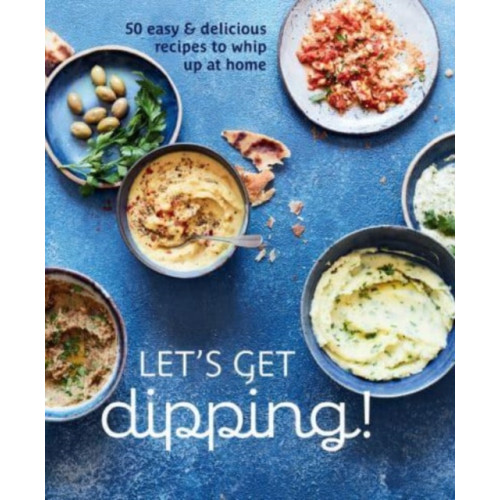 Ryland, Peters & Small Ltd Let's Get dipping! (inbunden, eng)