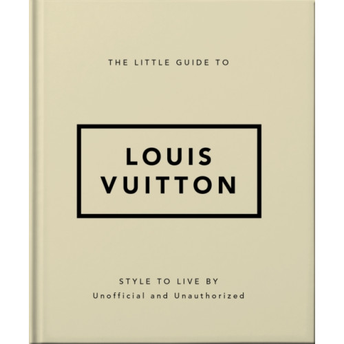 Headline Publishing Group The Little Guide to Louis Vuitton (inbunden, eng)