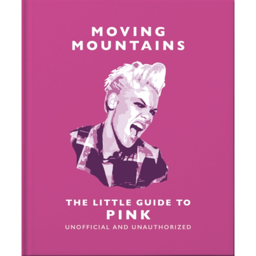 Headline Publishing Group Moving Mountains: The Little Guide to Pink (inbunden, eng)