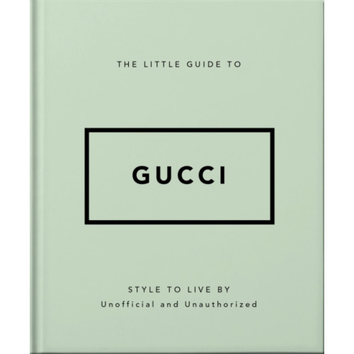 Headline Publishing Group The Little Guide to Gucci (inbunden, eng)