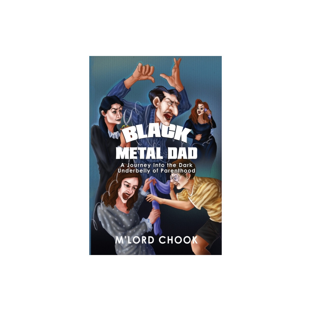 Produktbild för Black Metal Dad: A Journey Into the Dark Underbelly of Parenthood (häftad, eng)