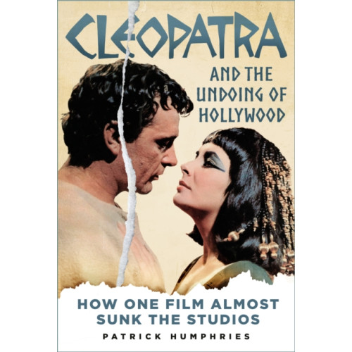 The History Press Ltd Cleopatra and the Undoing of Hollywood (inbunden, eng)