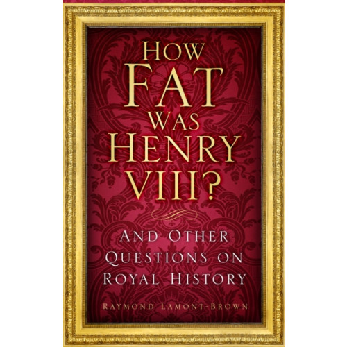 The History Press Ltd How Fat Was Henry VIII? (häftad, eng)