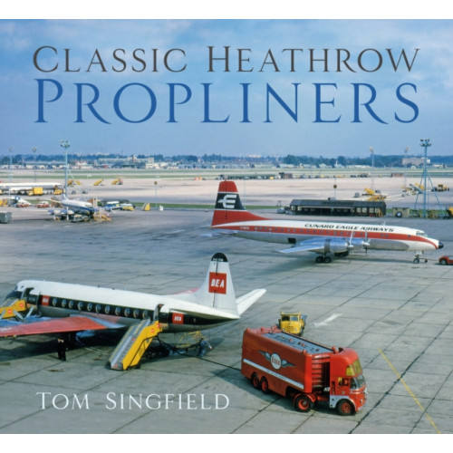 The History Press Ltd Classic Heathrow Propliners (häftad, eng)