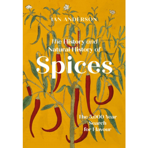 The History Press Ltd The History and Natural History of Spices (inbunden, eng)